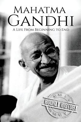 Image for Mahatma Gandhi: A Life From Beginning to End (History of India) Mahatma Gandhi: A Life From Beginning to End (History of India)