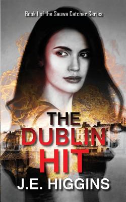 Image for The Dublin Hit: Book 1 of the Sauwa Catcher Series The Dublin Hit: Book 1 of the Sauwa Catcher Series