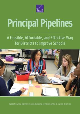 Image for Principal Pipelines: A Feasible, Affordable, and Effective Way for Districts to Improve Schools Principal Pipelines: A Feasible, Affordable, and Effective Way for Districts to Improve Schools