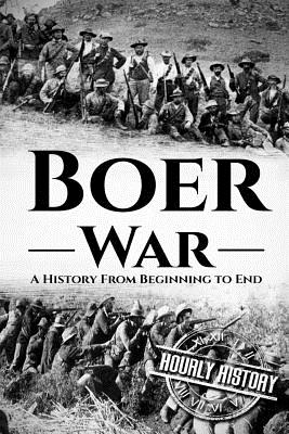 Boer War: A History From Beginning to End
