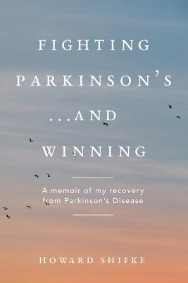 Image for Fighting Parkinson's...and Winning: A memoir of my recovery from Parkinson's Disease