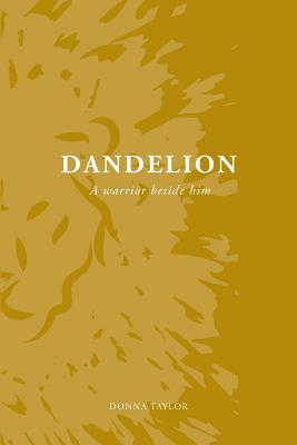 Dandelion: A Warrior Beside Him