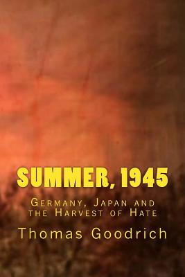 Summer, 1945: Germany, Japan and the Harvest of Hate