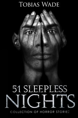 Horror Stories: 51 Sleepless Nights: Thriller short story collection about Demons, Undead, Paranormal, Psychopaths, Ghosts, Aliens, an