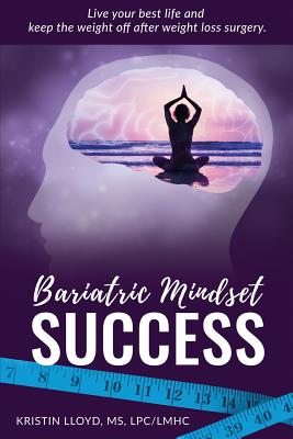 Bariatric Mindset Success: Live Your Best Life And