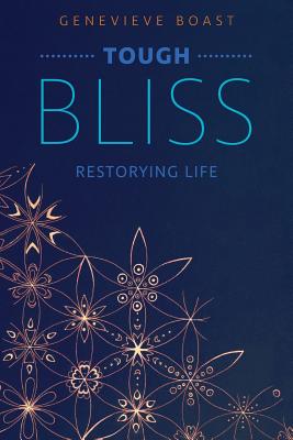 Tough Bliss: Restorying Life
