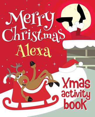 Merry Christmas Alexa - Xmas Activity Book: (Personalized Children's Activity Book)