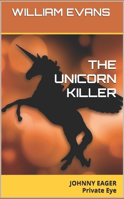 The Unicorn Killer: JOHNNY EAGER Private Eye