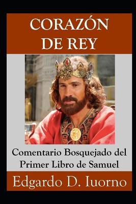 Corazn de Rey: Comentario Bosquejado del Primer Libro de Samuel