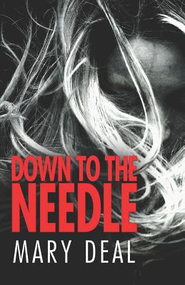 Down To The Needle [Paperback] Deal, Mary