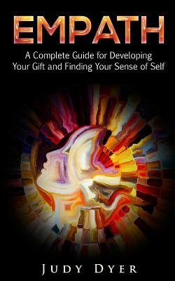 Image for Empath: A Complete Guide for Developing Your Gift and Finding Your Sense of Self