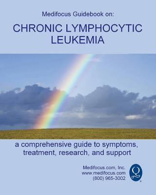Image for Medifocus Guidebook on: Chronic Lymphocytic Leukemia Medifocus Guidebook on: Chronic Lymphocytic Leukemia