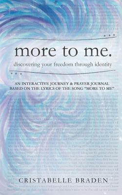 Image for more to me.: discovering your freedom through identity more to me.: discovering your freedom through identity