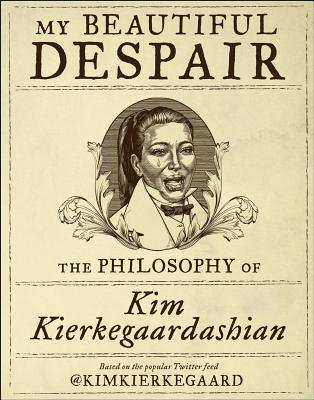 Image for My Beautiful Despair: The Philosophy of Kim Kierkegaardashian