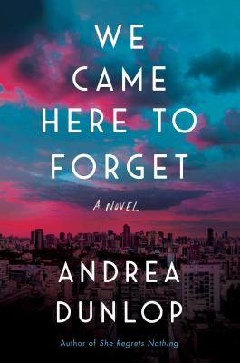 Image for We Came Here to Forget: A Novel We Came Here to Forget: A Novel