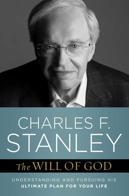 Image for The Will of God: Understanding and Pursuing His Ultimate Plan for Your Life The Will of God: Understanding and Pursuing His Ultimate Plan for Your Life