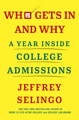 Who Gets In and Why: A Year Inside College Admissions