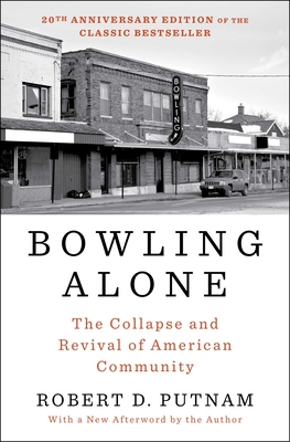 Bowling Alone: The Collapse and Revival of American Community (Revised, Updated)