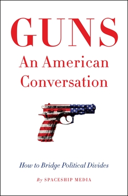 Guns, An American Conversation: How to Bridge Political Divides