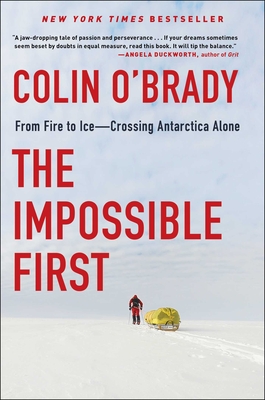 The Impossible First: From Fire to IceCrossing Antarctica Alone