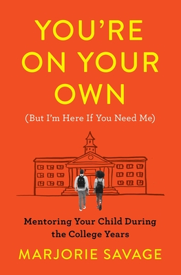 You're On Your Own (But I'm Here If You Need Me): Mentoring Your Child During the College Years