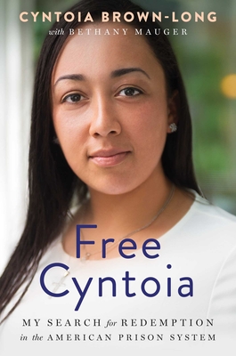 Image for Free Cyntoia: My Search for Redemption in the American Prison System