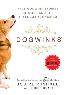 Dogwinks: True Godwink Stories of Dogs and the Blessings They Bring (6) (The Godwink Series)