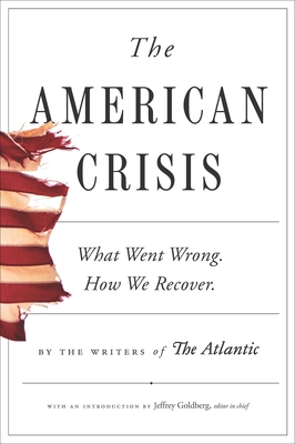 The American Crisis: What Went Wrong. How We Recover