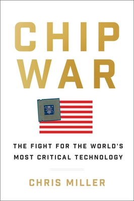 Image for CHIP WAR: THE FIGHT FOR THE WORLD'S MOST CRITICAL TECHNOLOGY
