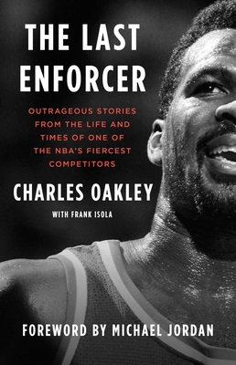 Last Enforcer: Outrageous Stories from the Life and Times of One of the Nba's Fiercest Competitors