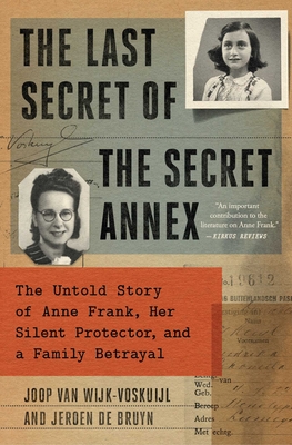The Last Secrets of Anne Frank: The Untold Story of Her Silent Protector