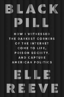 Black Pill: How I Witnessed The Darkest Corners Of
