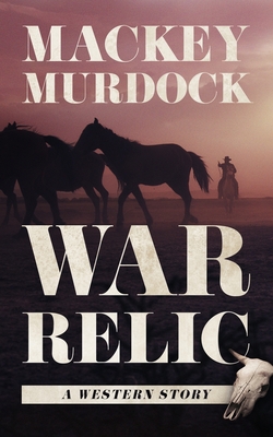 War Relic: A Western Story