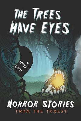 The Trees Have Eyes: Horror Stories From The Forest (Haunted Library)