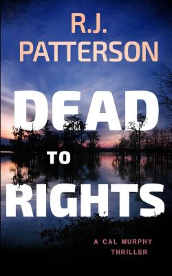 Dead to Rights (A Cal Murphy Thriller)