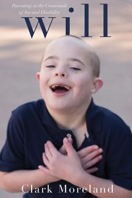 Will: Parenting at the Crossroads of Disability and Joy