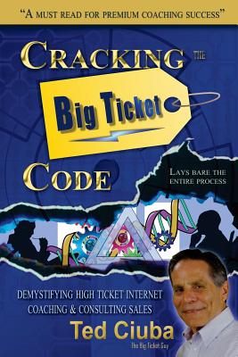 Cracking The Big Ticket Code: Demystifying High Ticket Internet Coaching & Consulting Sales