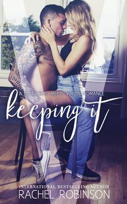 Keeping It: A Navy SEAL meets Virgin Romance Novel (Bronze Bay SEALS)