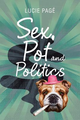 Sex, Pot and Politics (Signed and Inscribed by the author Lucie Page)