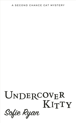 Undercover Kitty (Second Chance Cat Mystery)
