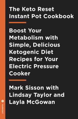 The Keto Reset Instant Pot Cookbook: Reboot Your M