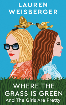 Where the Grass Is Green and the Girls Are Pretty: A Novel