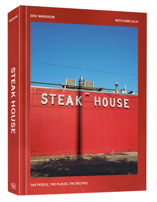 Steak House: The People, the Places, the Recipes