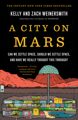 City on Mars: Can We Settle Space, Should We Settle Space, and Have We Really Thought This Through
