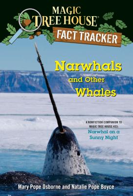 Image for Narwhals and Other Whales: A nonfiction companion to Magic Tree House #33: Narwhal on a Sunny Night (Magic Tree House Fact Tracker) Narwhals and Other Whales: A nonfiction companion to Magic Tree House #33: Narwhal on a Sunny Night (Magic Tree House Fact Tracker)