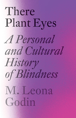 Image for There Plant Eyes: A Personal and Cultural History of Blindness