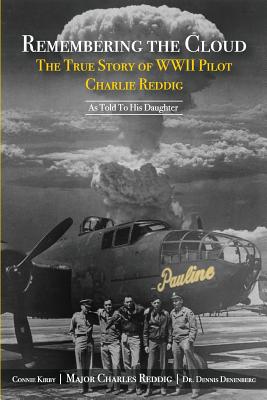 Image for Remembering the Cloud; the True Story of WWII Pilot Charlie Reddig Remembering the Cloud; the True Story of WWII Pilot Charlie Reddig