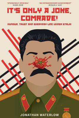 Image for It's Only A Joke, Comrade!: Humour, Trust and Everyday Life under Stalin (1928-1941) It's Only A Joke, Comrade!: Humour, Trust and Everyday Life under Stalin (1928-1941)