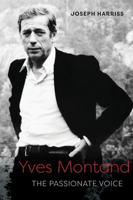Yves Montand: The Passionate Voice (Screen Classics)
