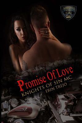 Promise of Love: Volume 6 (Knights of Sin MC) [Paperback] Trejo, Erin